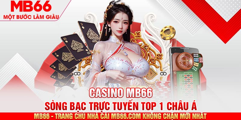 Giới thiệu sảnh cược casino MB66