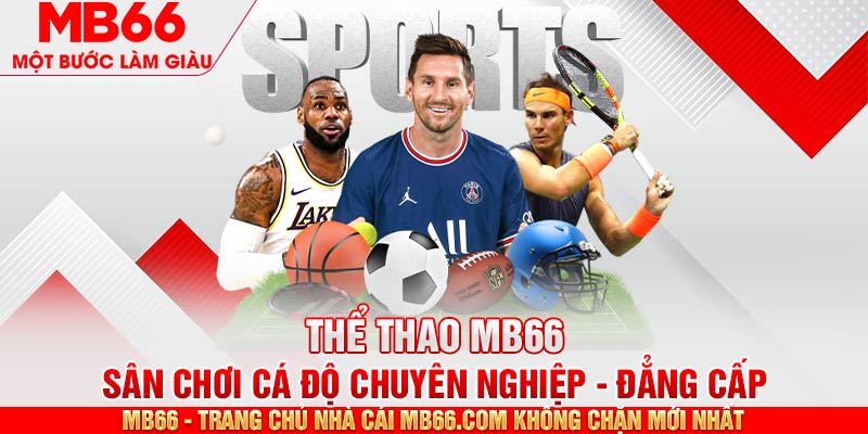 Thể thao MB66 - Sân chơi cá cược chuyên nghiệp